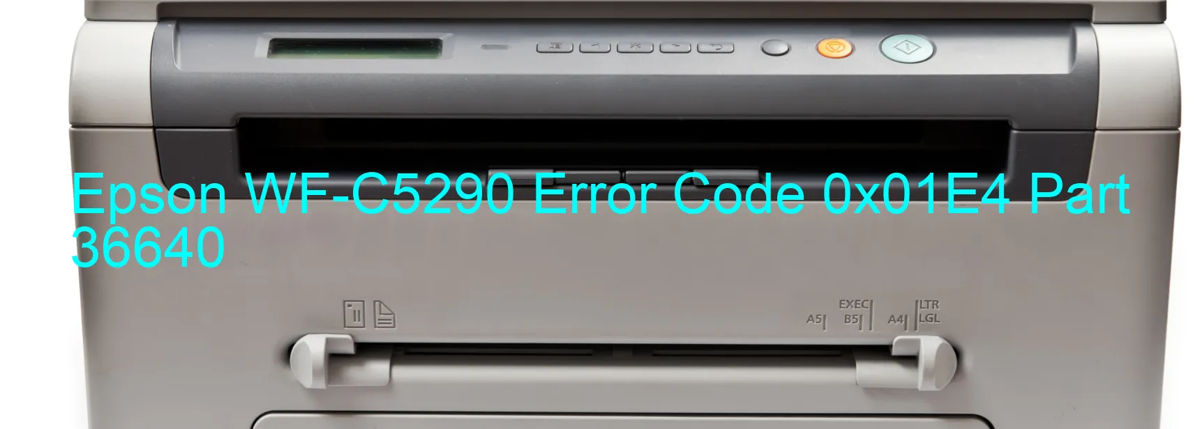 Epson WF-C5290 Error Code 0x01E4 Part 36640