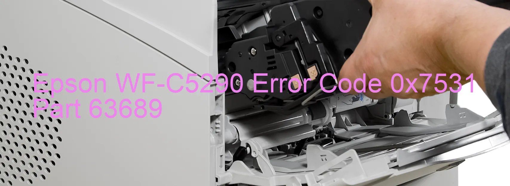 Epson WF-C5290 Error Code 0x7531 Part 63689