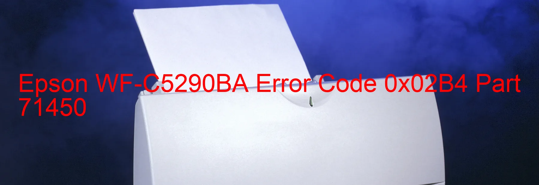 Epson WF-C5290BA Error Code 0x02B4 Part 71450