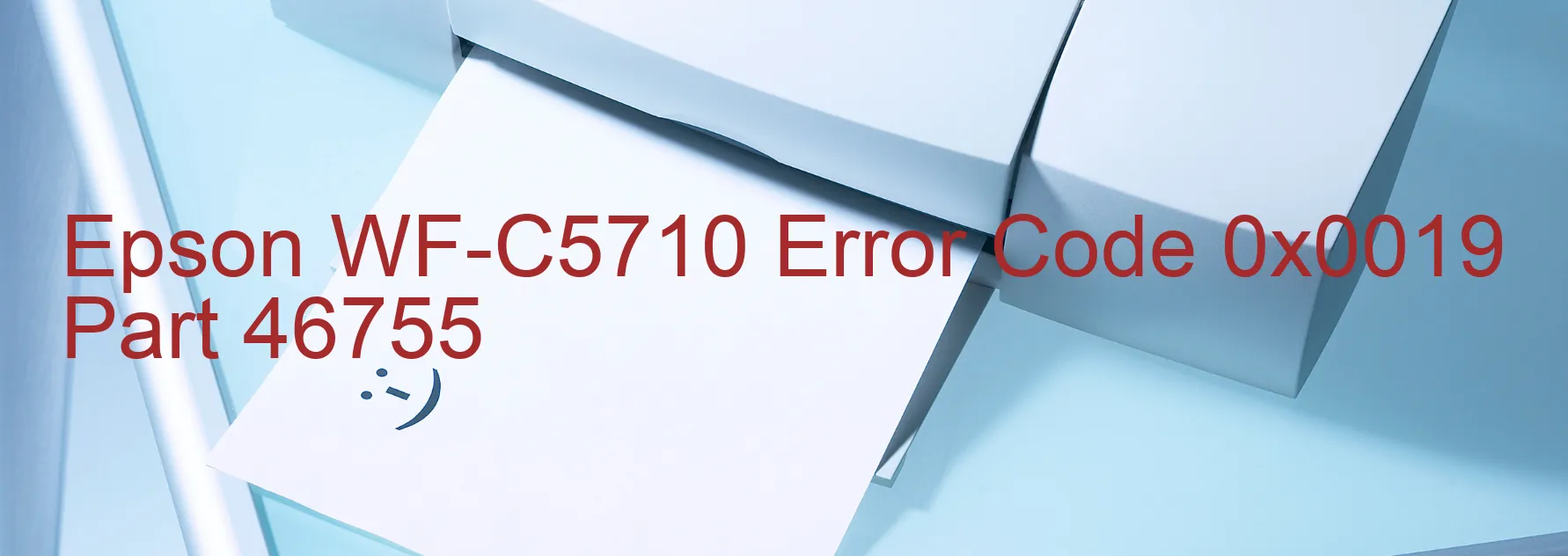 Epson WF-C5710 Error Code 0x0019 Part 46755