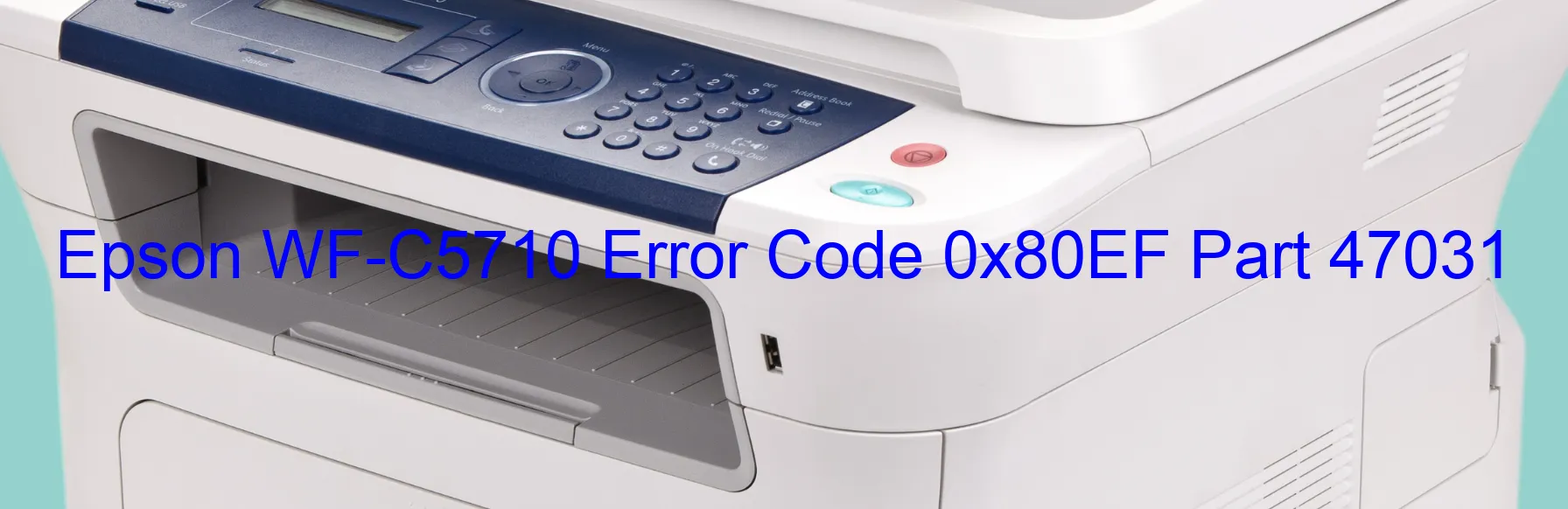 Epson WF-C5710 Error Code 0x80EF Part 47031