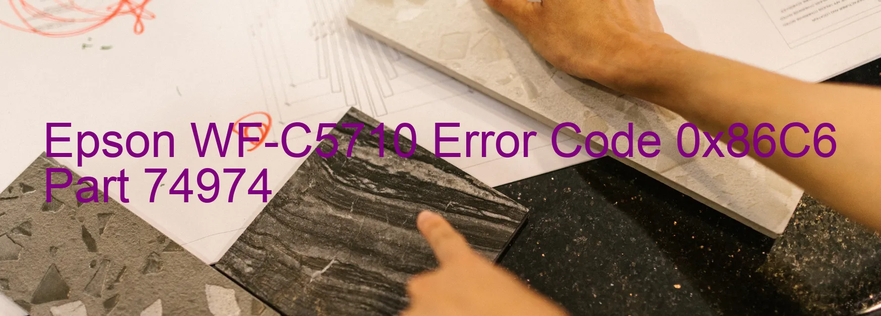 Epson WF-C5710 Error Code 0x86C6 Part 74974