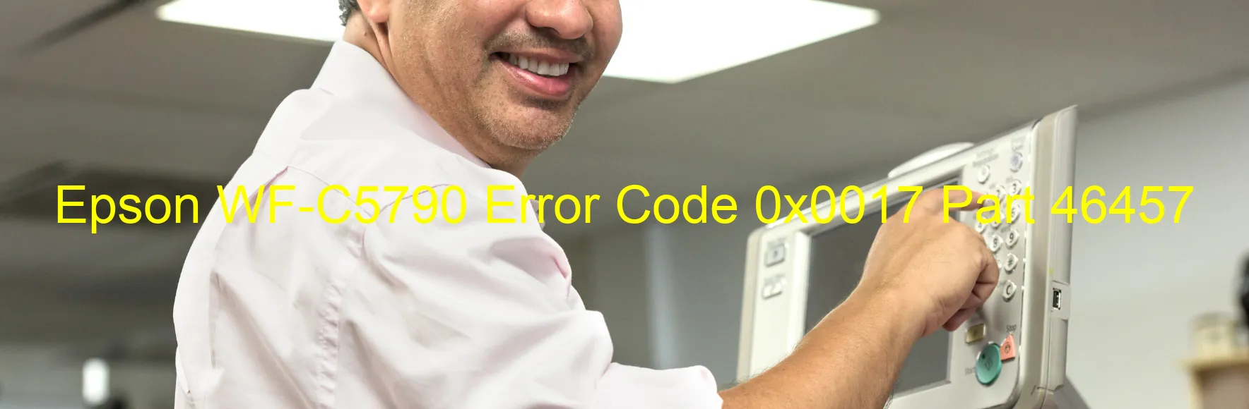 Epson WF-C5790 Error Code 0x0017 Part 46457