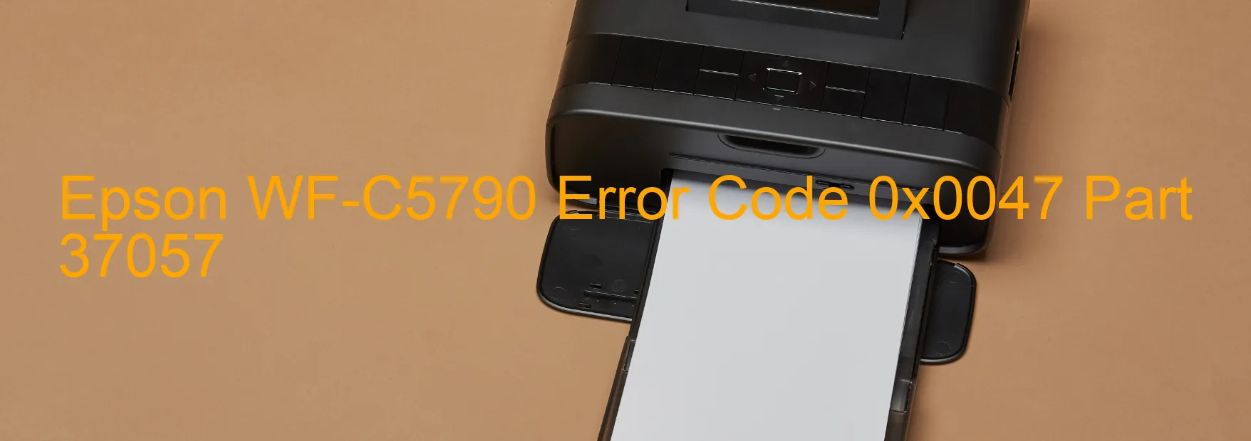 Epson WF-C5790 Error Code 0x0047 Part 37057