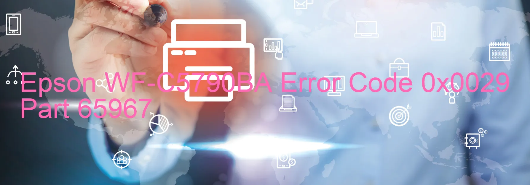 Epson WF-C5790BA Error Code 0x0029 Part 65967