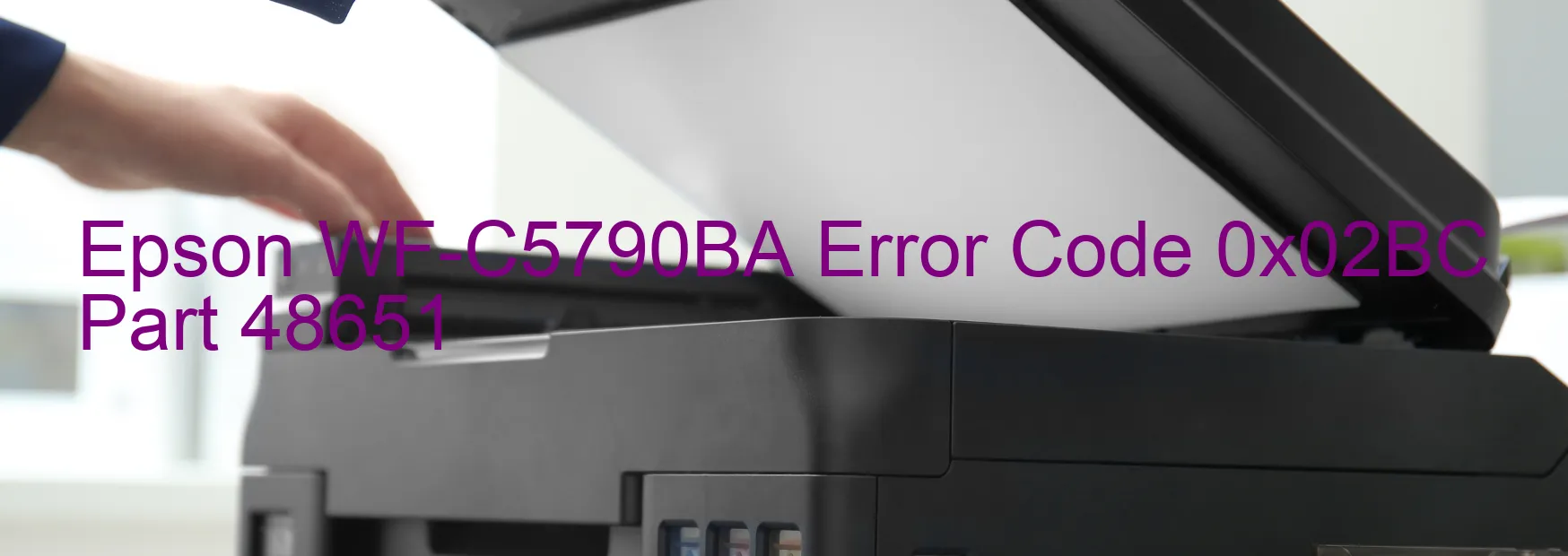 Epson WF-C5790BA Error Code 0x02BC Part 48651