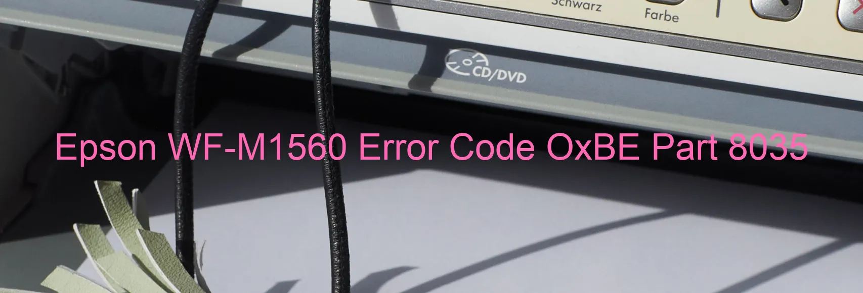 Epson WF-M1560 Error Code OxBE Part 8035