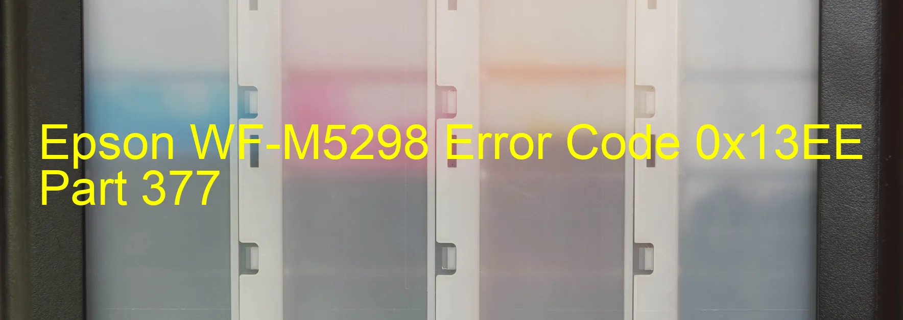 Epson WF-M5298 Error Code 0x13EE Part 377