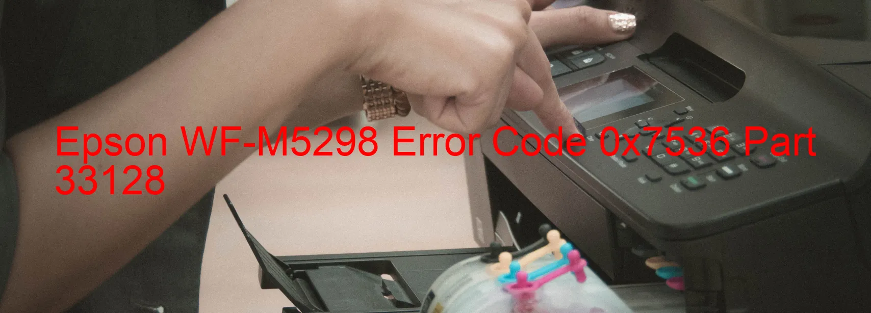 Epson WF-M5298 Error Code 0x7536 Part 33128