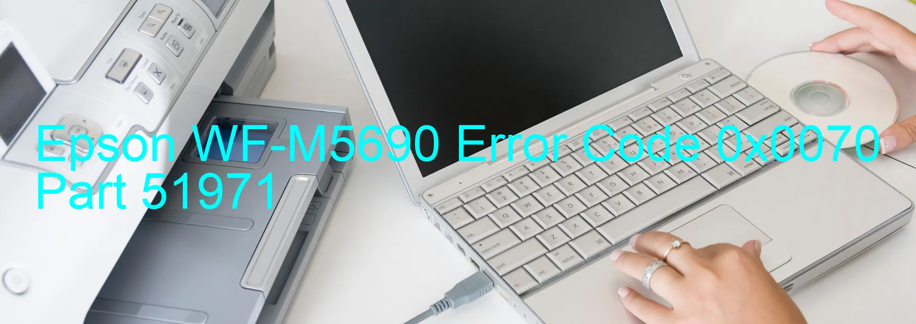 Epson WF-M5690 Error Code 0x0070 Part 51971