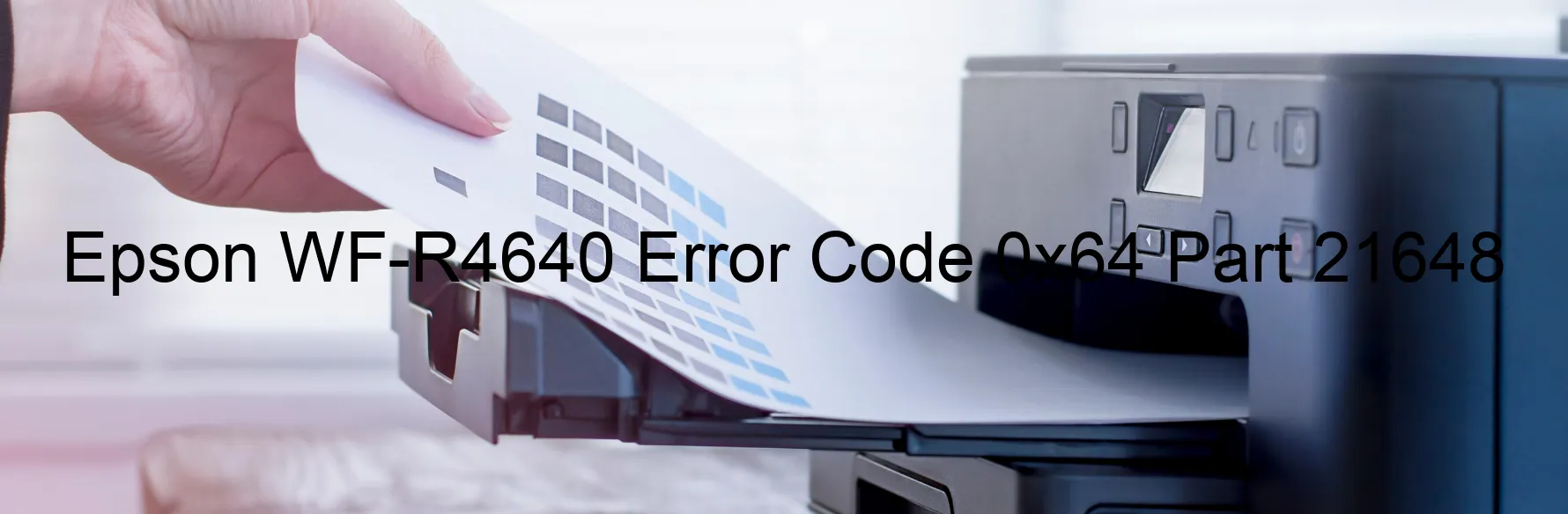 Epson WF-R4640 Error Code 0x64 Part 21648