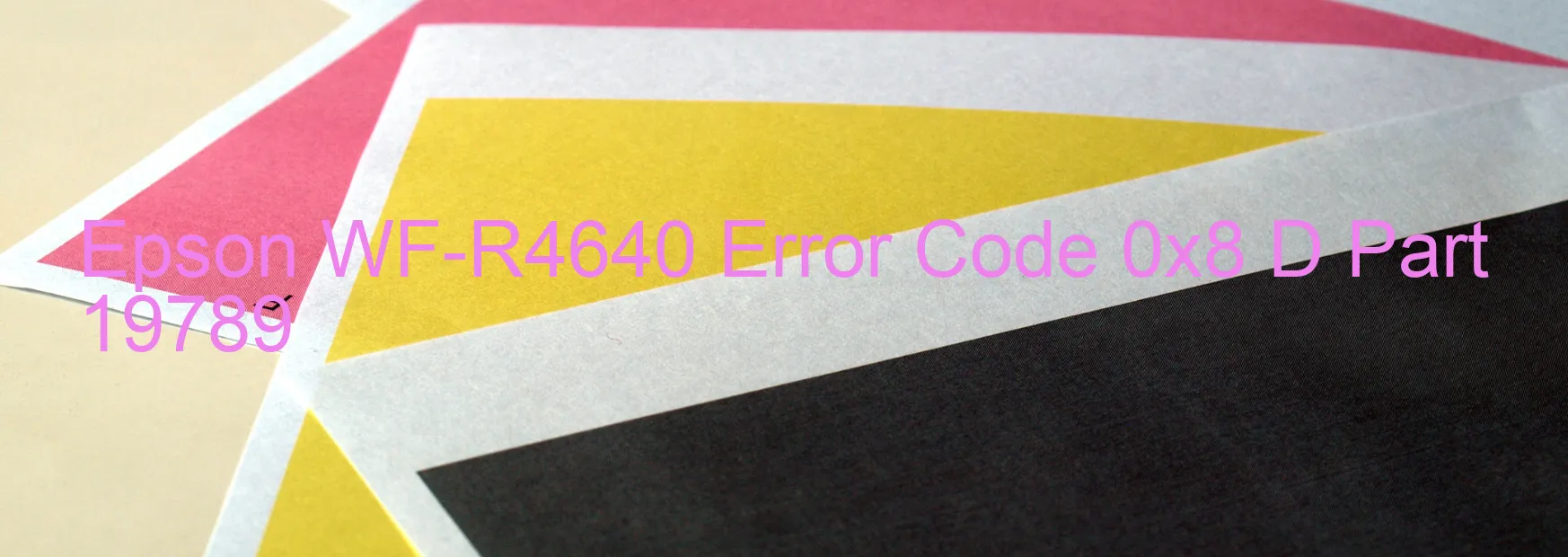 Epson WF-R4640 Error Code 0x8 D Part 19789