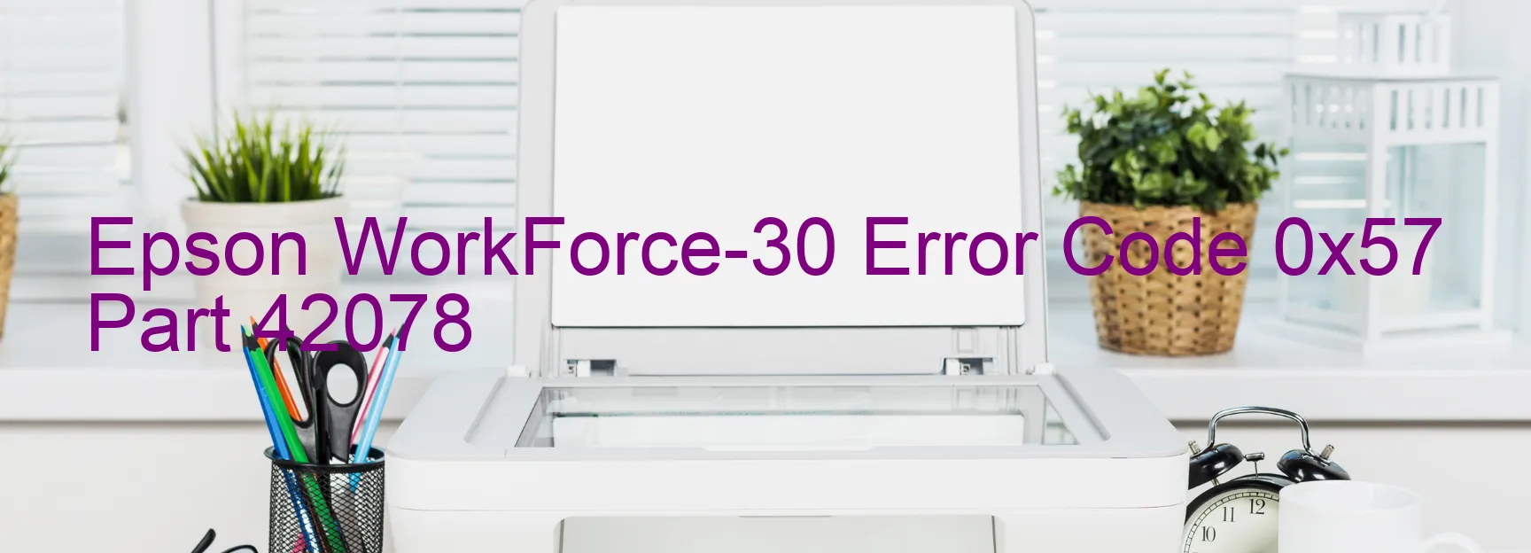 Epson WorkForce-30 Error Code 0x57 Part 42078