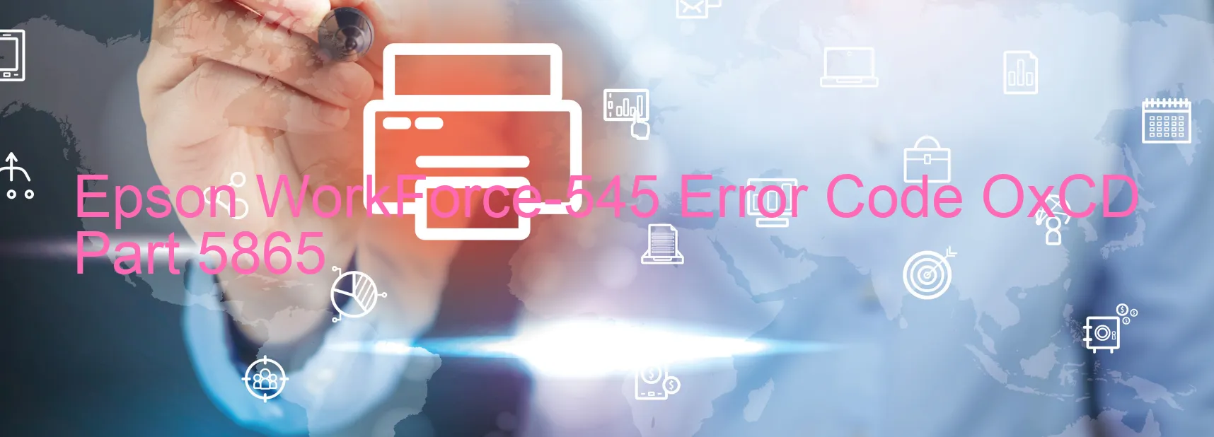 Epson WorkForce-545 Error Code OxCD Part 5865