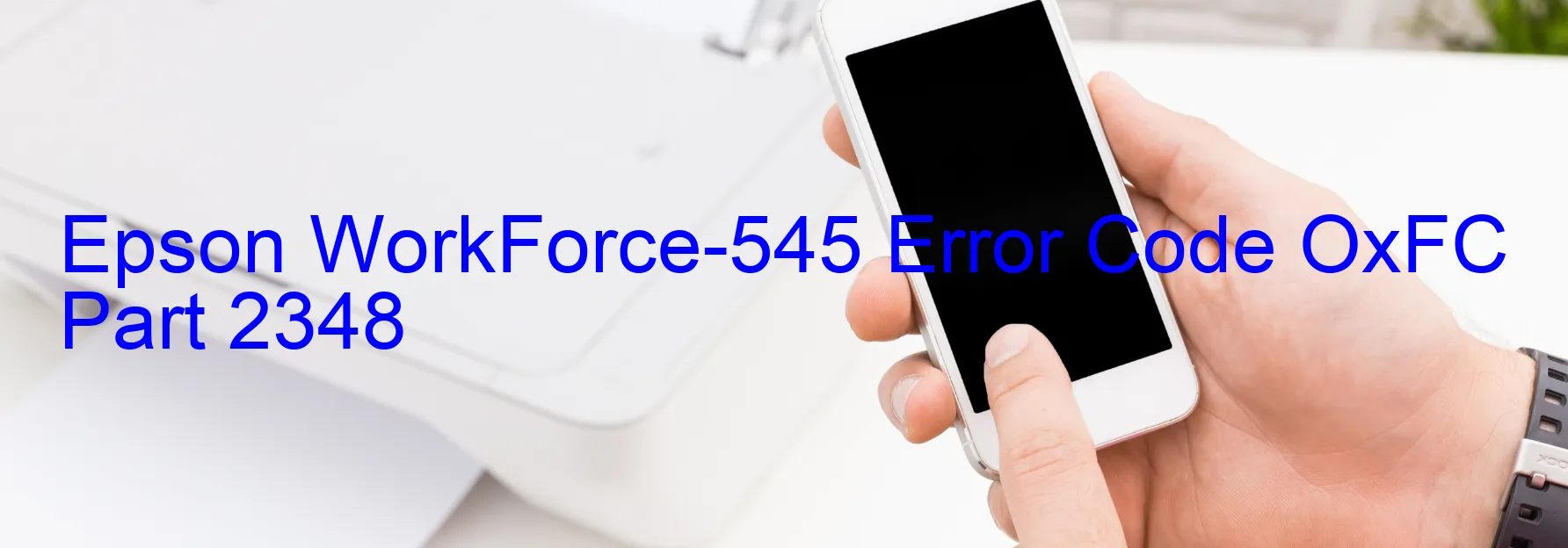 Epson WorkForce-545 Error Code OxFC Part 2348