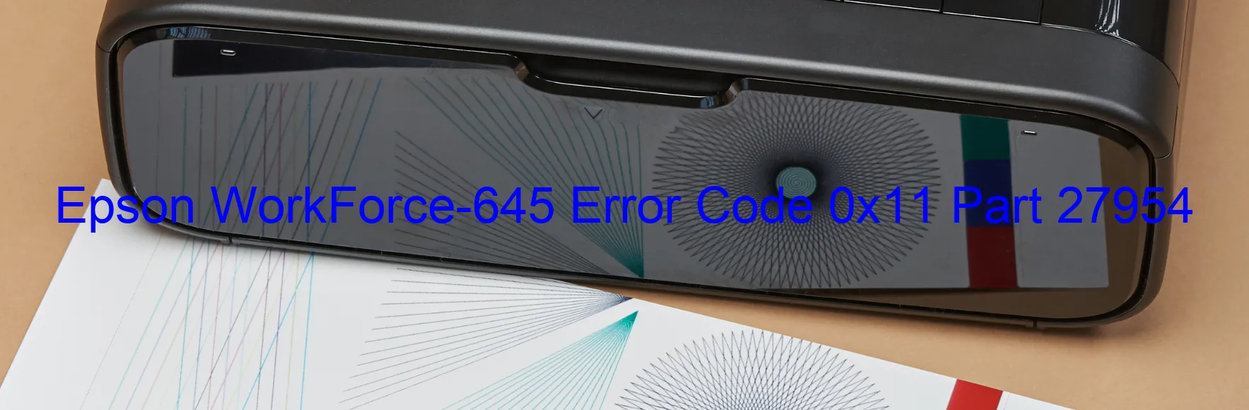 Epson WorkForce-645 Error Code 0x11 Part 27954