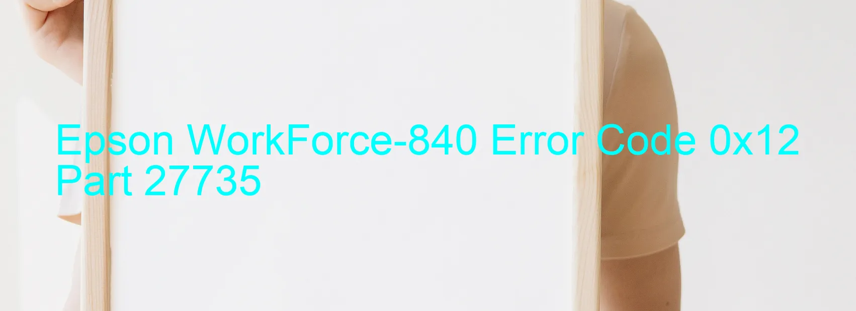 Epson WorkForce-840 Error Code 0x12 Part 27735