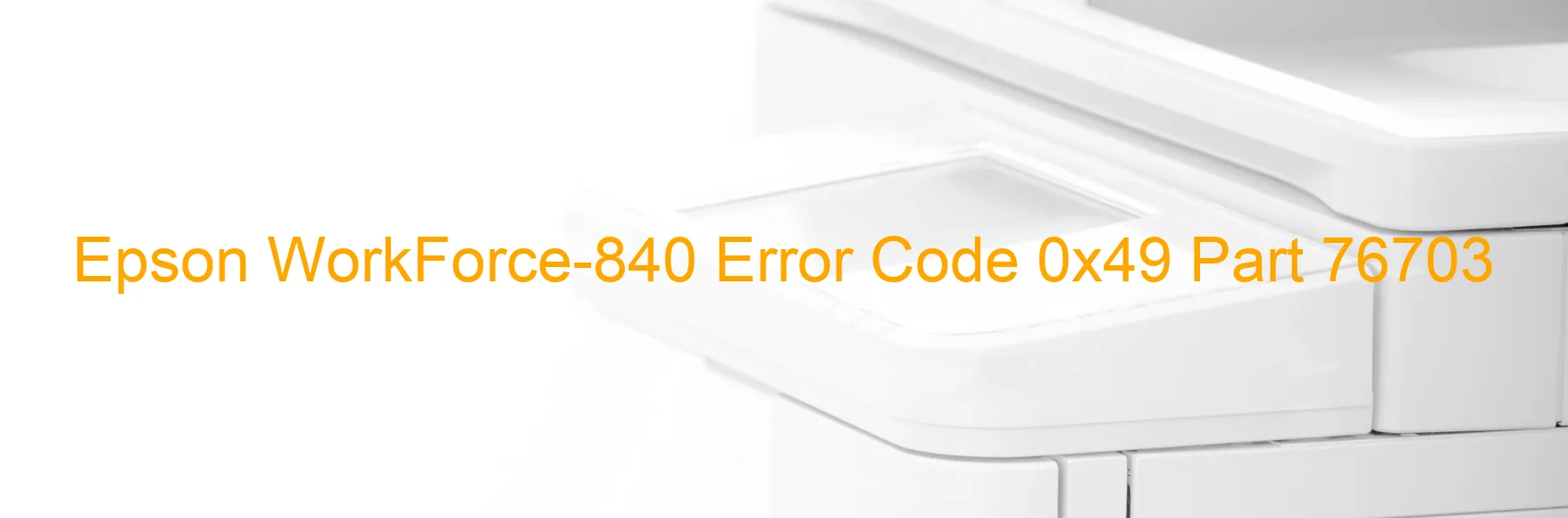 Epson WorkForce-840 Error Code 0x49 Part 76703