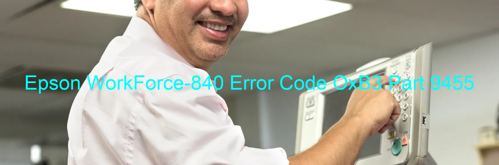 Epson WorkForce-840 Error Code OxB3 Part 9455