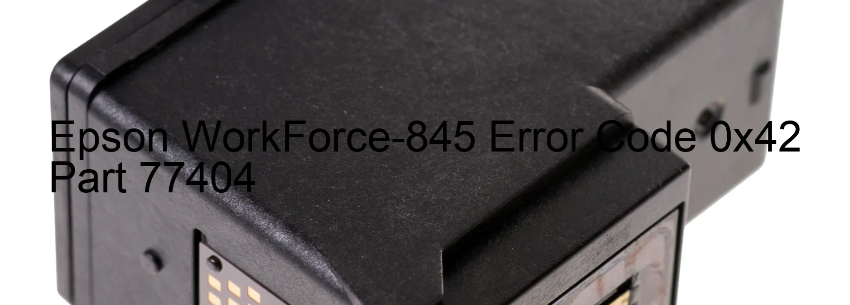 Epson WorkForce-845 Error Code 0x42 Part 77404