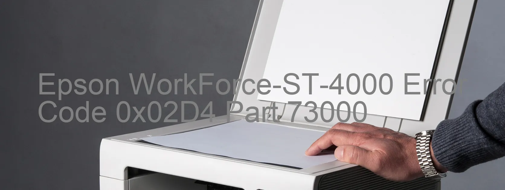 Epson WorkForce-ST-4000 Error Code 0x02D4 Part 73000