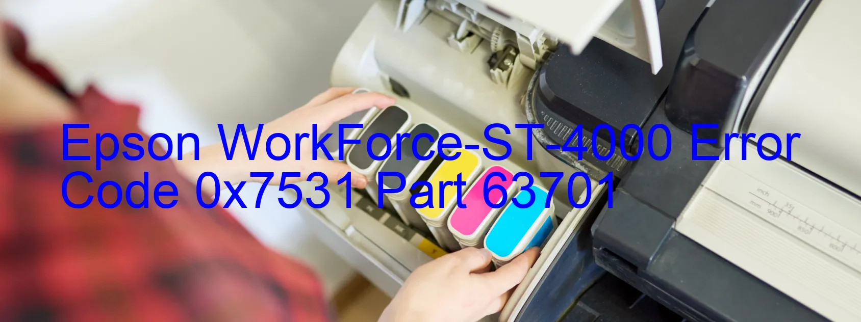 Epson WorkForce-ST-4000 Error Code 0x7531 Part 63701