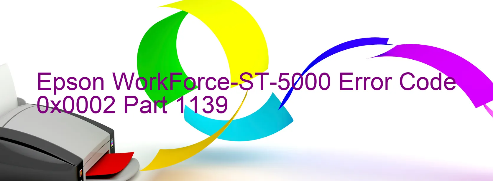 Epson WorkForce-ST-5000 Error Code 0x0002 Part 1139