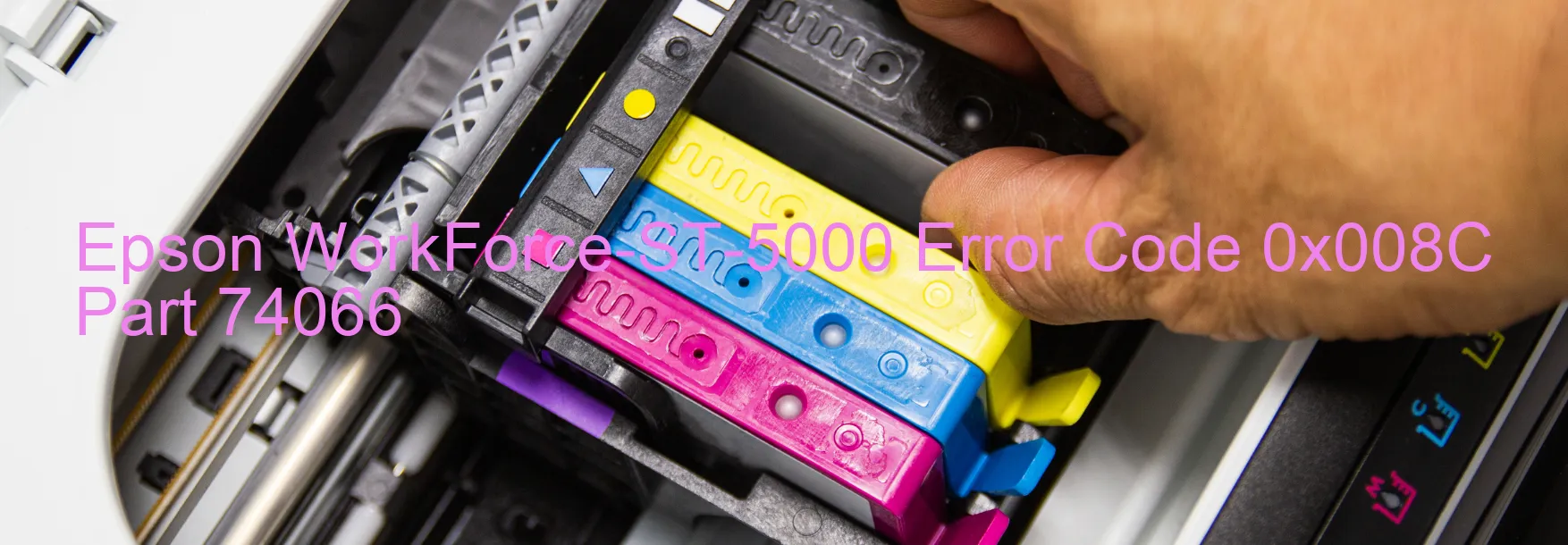 Epson WorkForce-ST-5000 Error Code 0x008C Part 74066