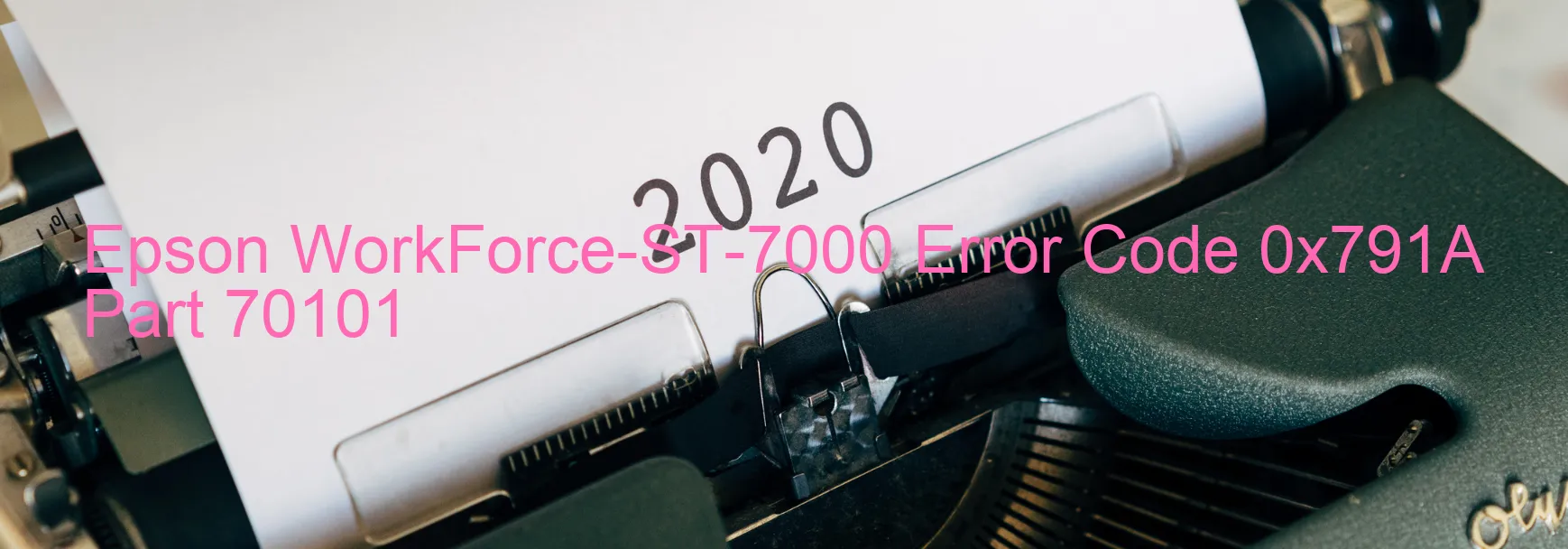 Epson WorkForce-ST-7000 Error Code 0x791A Part 70101