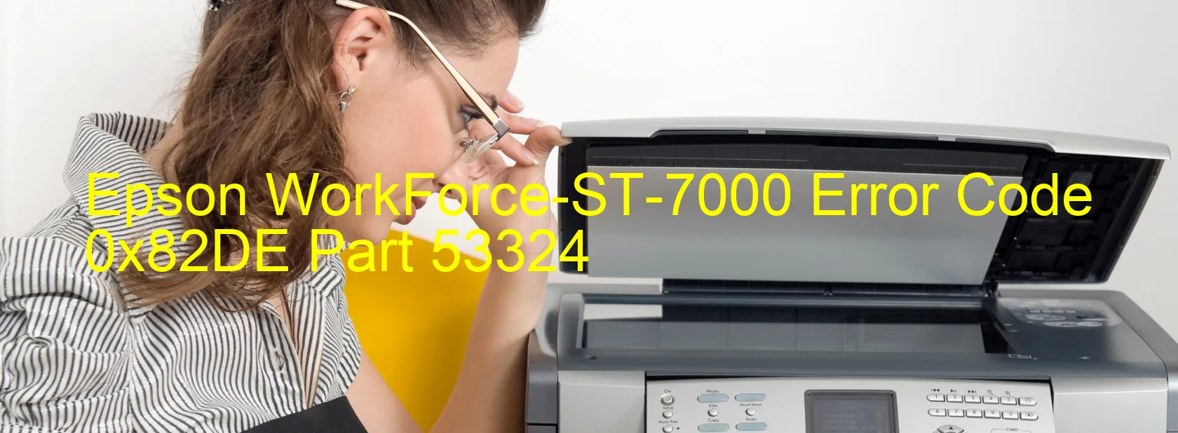 Epson WorkForce-ST-7000 Error Code 0x82DE Part 53324