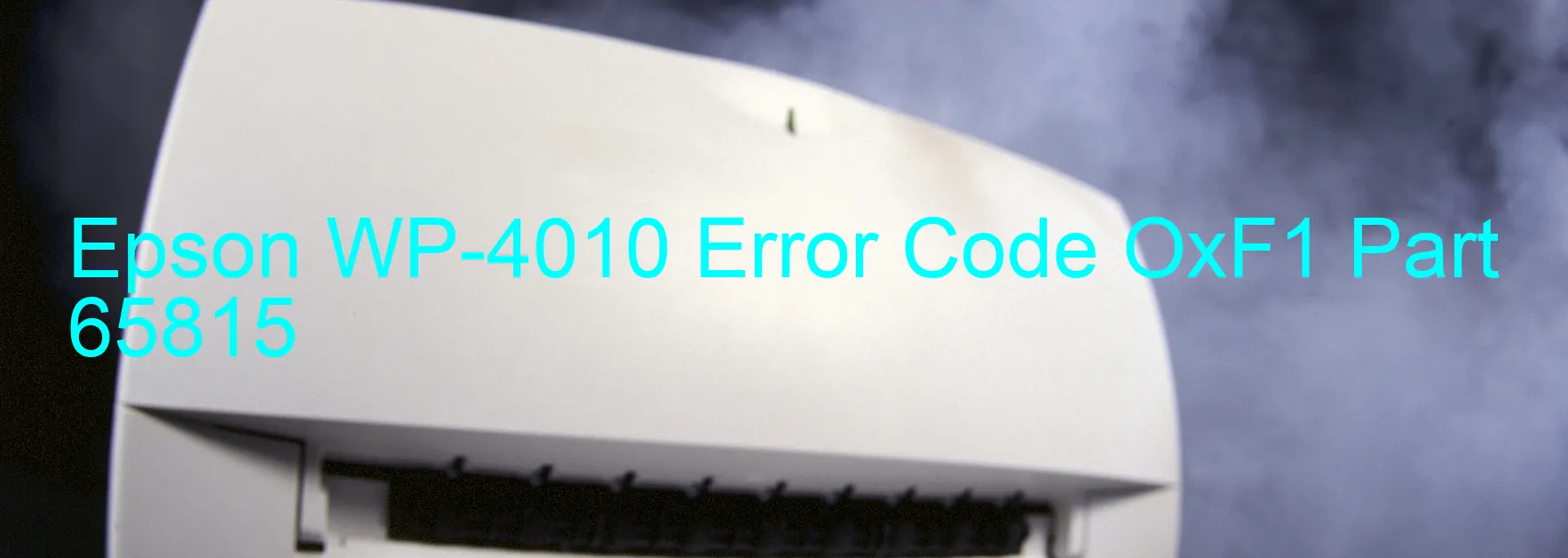 Epson WP-4010 Error Code OxF1 Part 65815