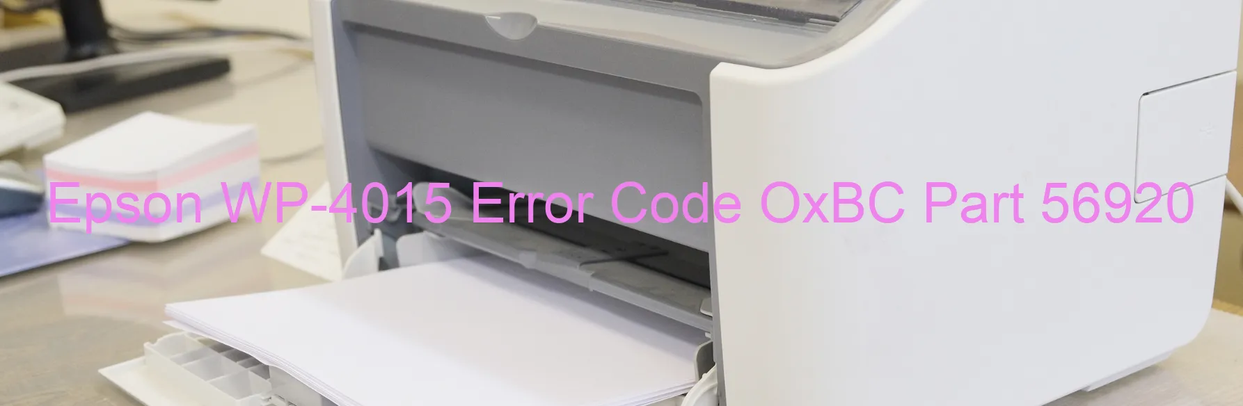 Epson WP-4015 Error Code OxBC Part 56920