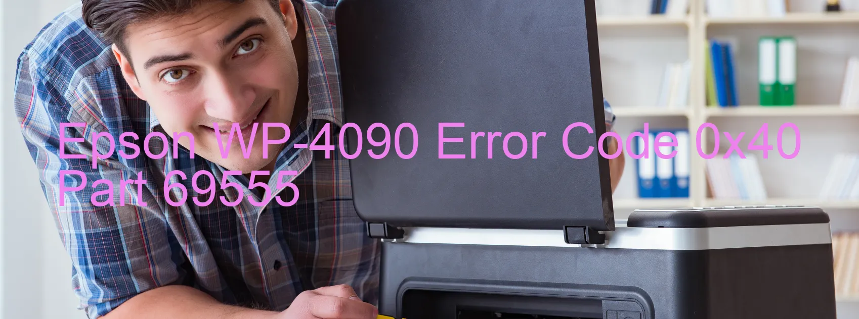 Epson WP-4090 Error Code 0x40 Part 69555