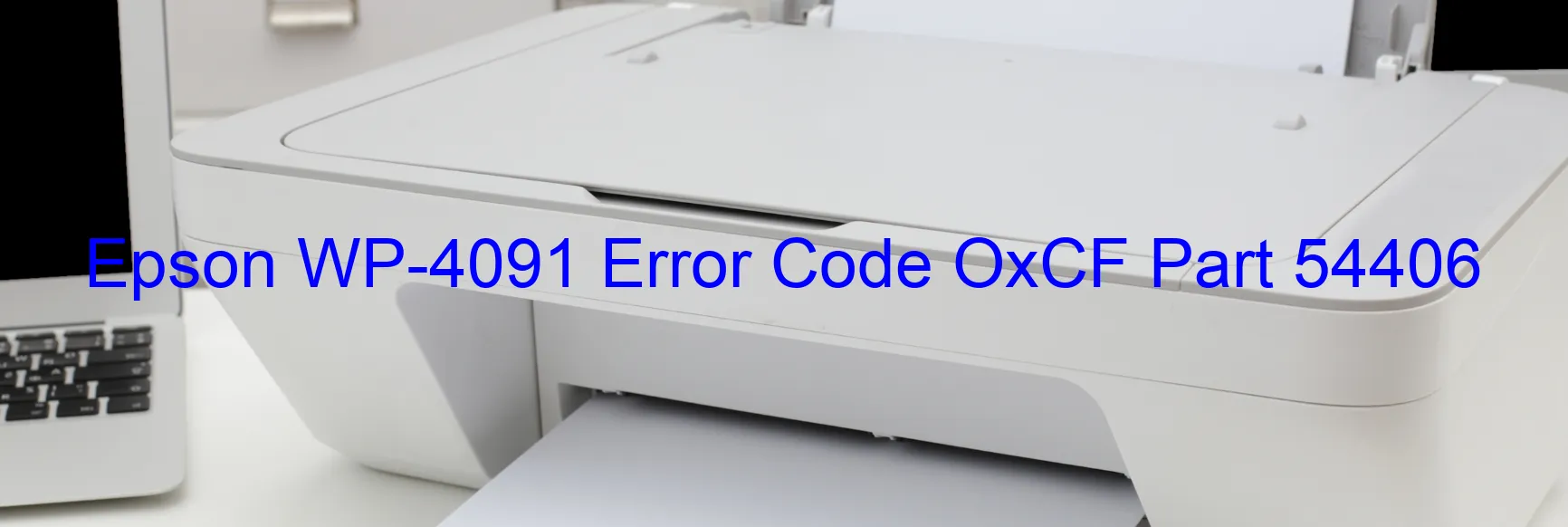 Epson WP-4091 Error Code OxCF Part 54406