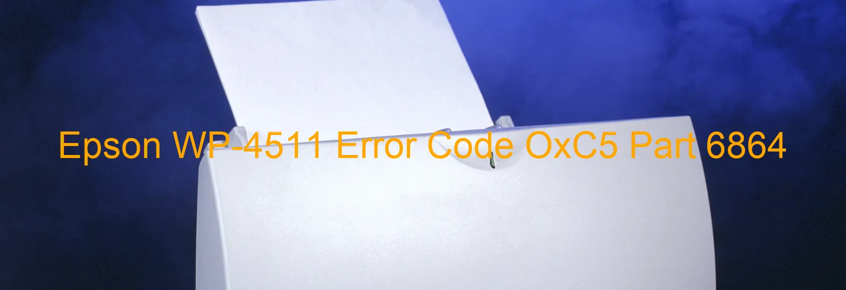 Epson WP-4511 Error Code OxC5 Part 6864