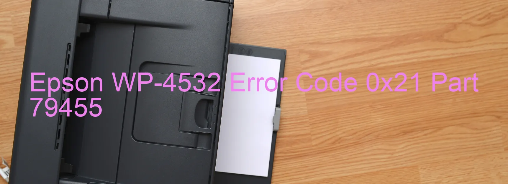 Epson WP-4532 Error Code 0x21 Part 79455