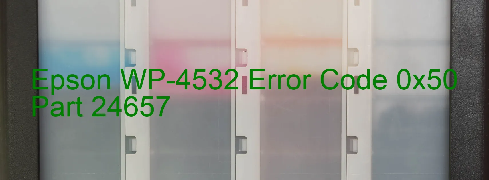 Epson WP-4532 Error Code 0x50 Part 24657