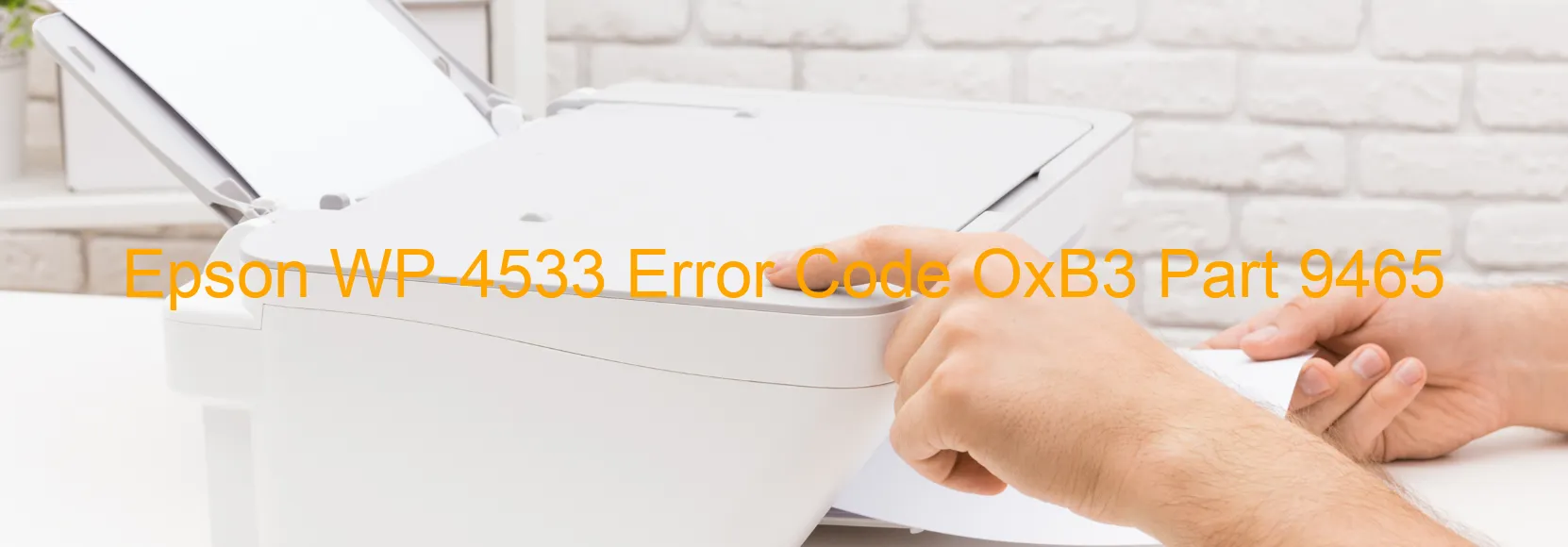 Epson WP-4533 Error Code OxB3 Part 9465