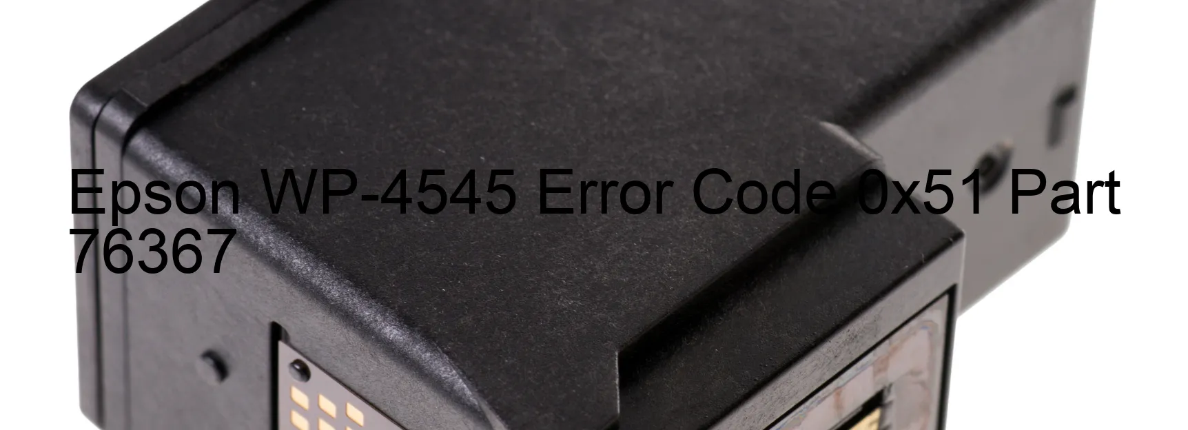 Epson WP-4545 Error Code 0x51 Part 76367