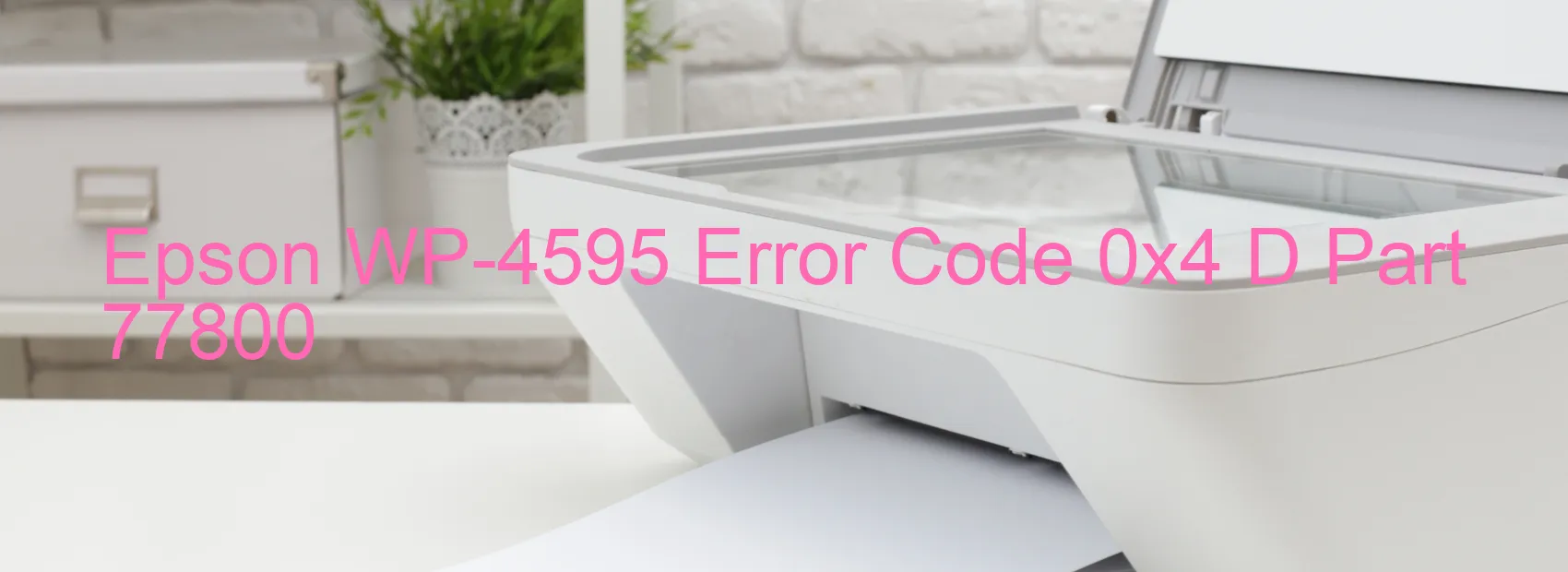 Epson WP-4595 Error Code 0x4 D Part 77800