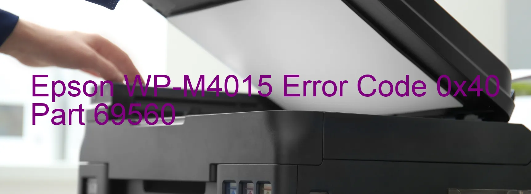 Epson WP-M4015 Error Code 0x40 Part 69560