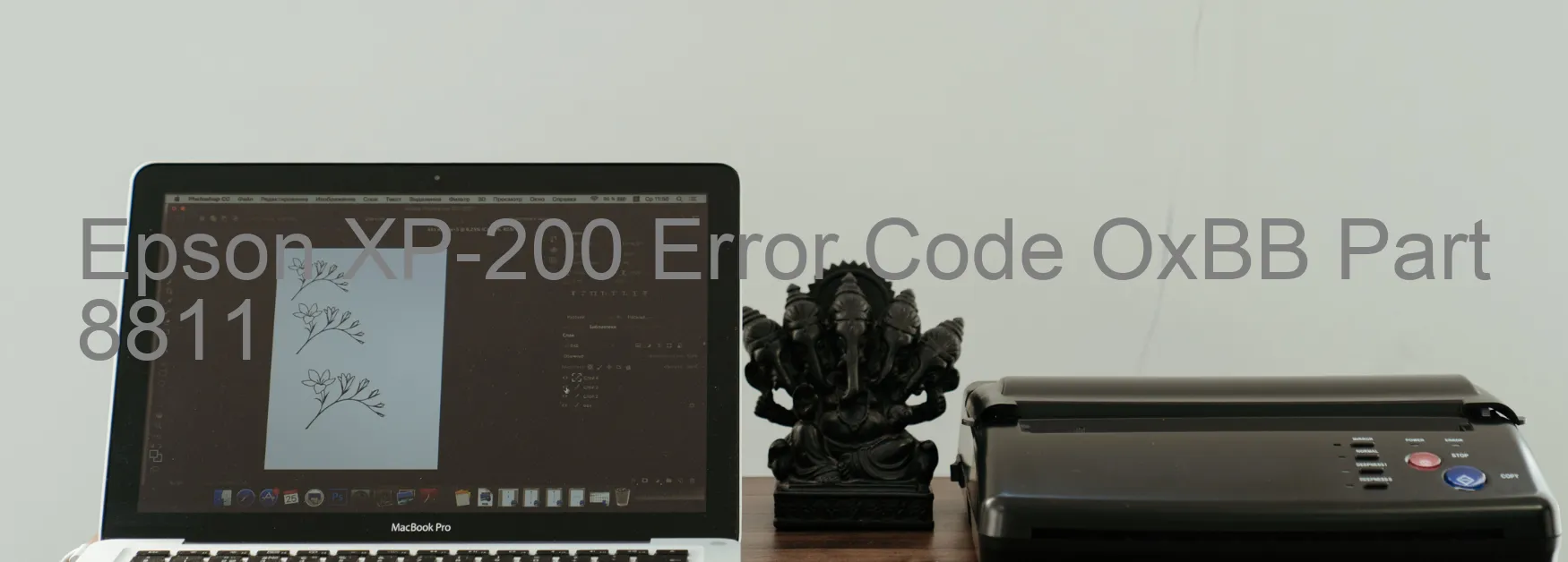 Epson XP-200 Error Code OxBB Part 8811