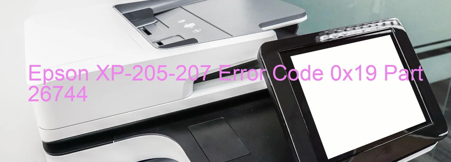 Epson XP-205-207 Error Code 0x19 Part 26744