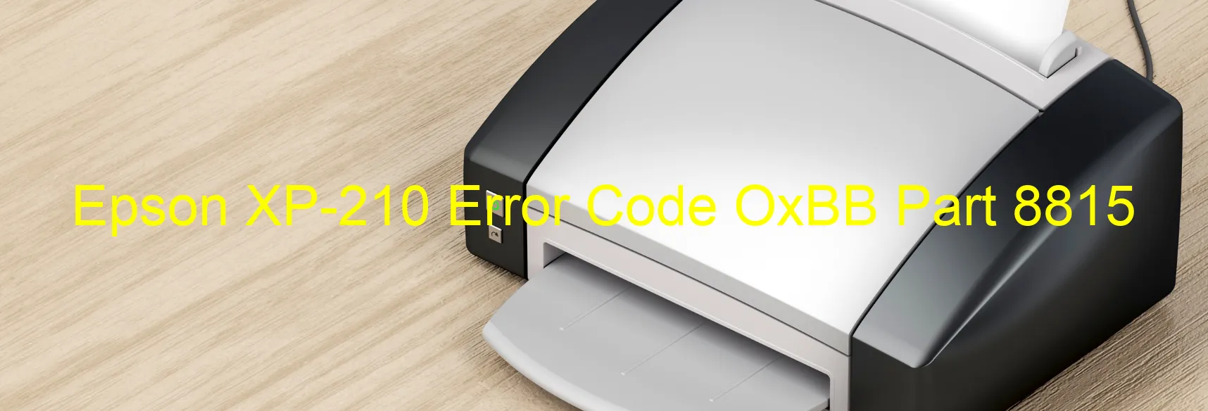 Epson XP-210 Error Code OxBB Part 8815