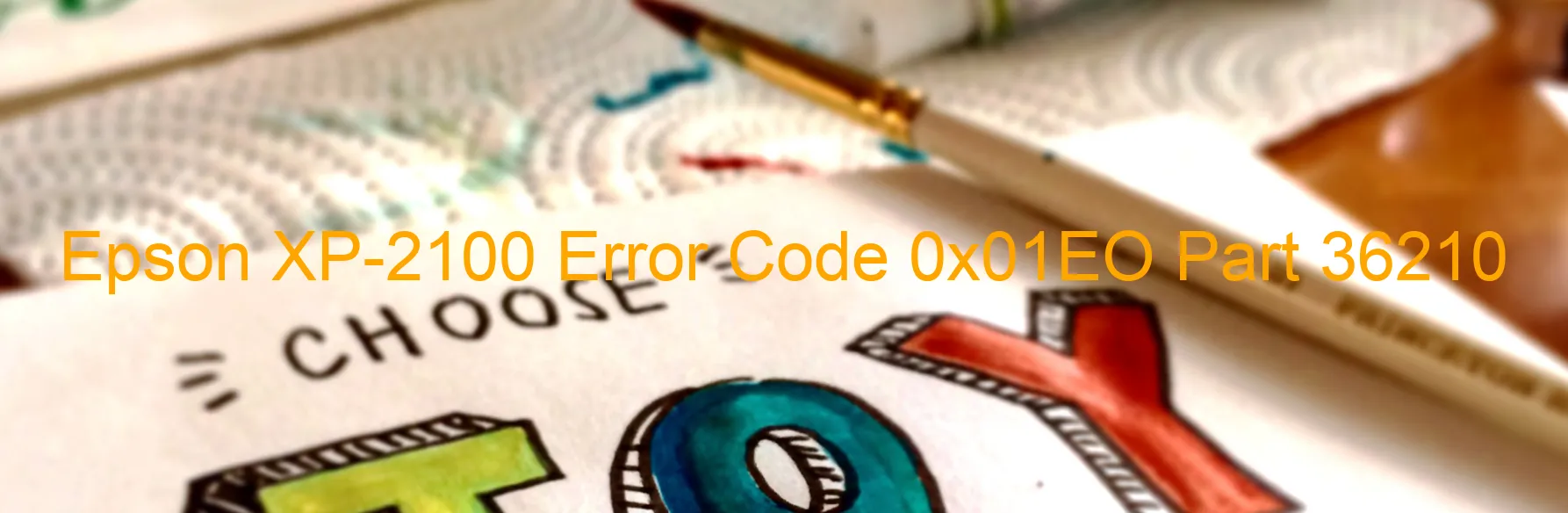 Epson XP-2100 Error Code 0x01EO Part 36210