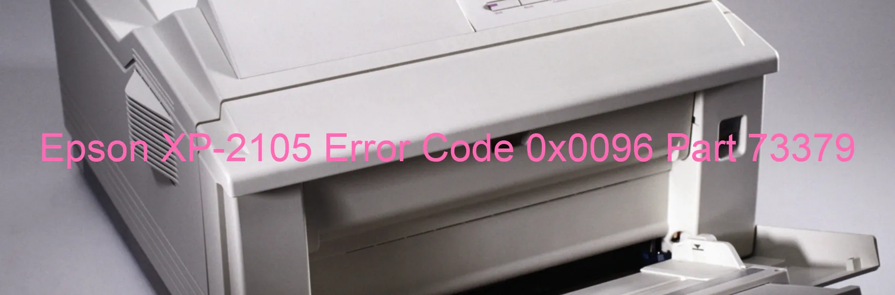 Epson XP-2105 Error Code 0x0096 Part 73379