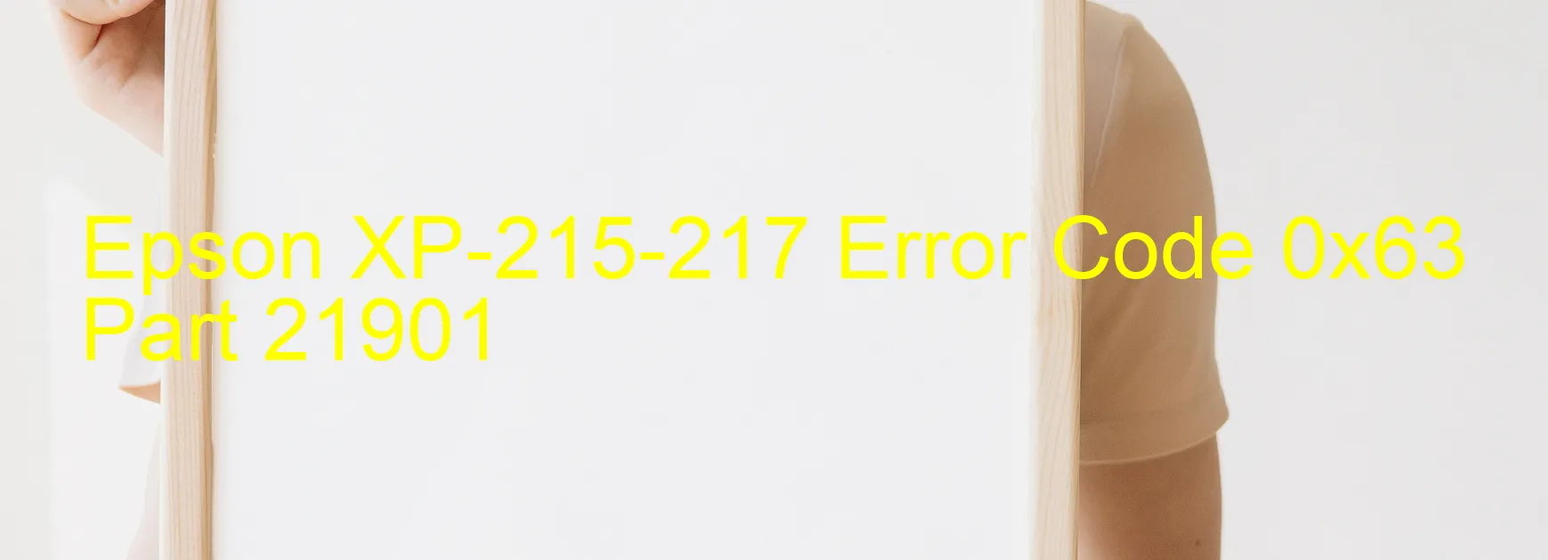 Epson XP-215-217 Error Code 0x63 Part 21901