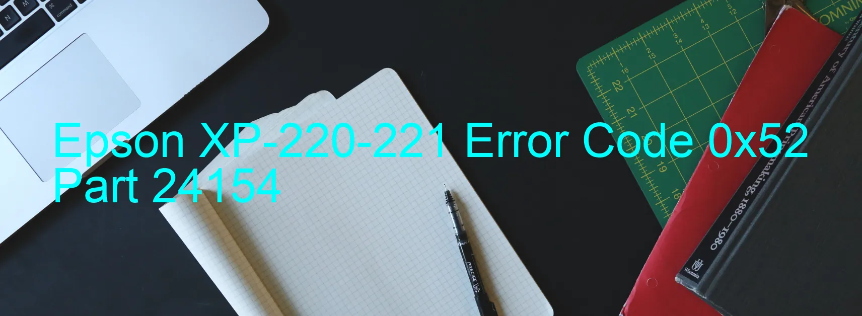 Epson XP-220-221 Error Code 0x52 Part 24154