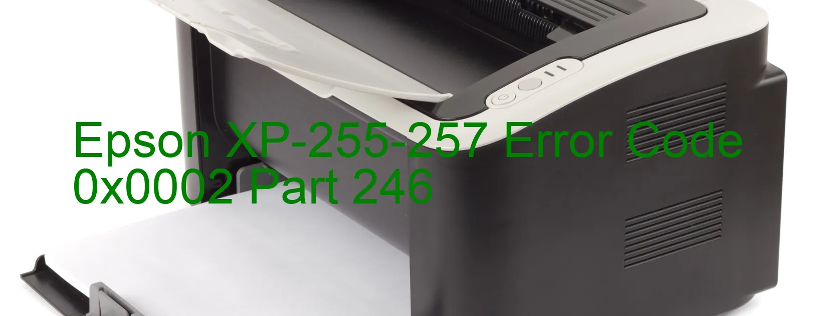 Epson XP-255-257 Error Code 0x0002 Part 246