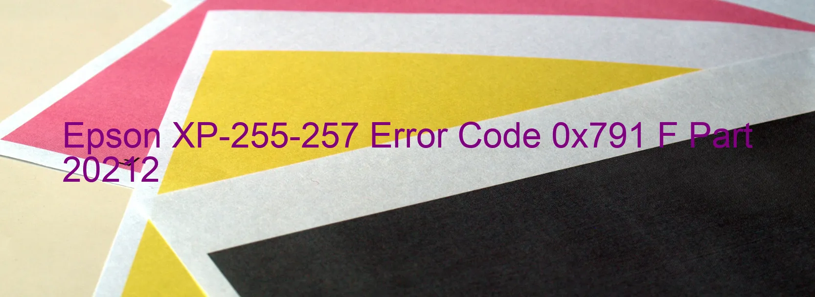 Epson XP-255-257 Error Code 0x791 F Part 20212